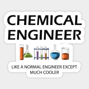 Chemical Engineer - Like a normal engineer except much cooler Sticker